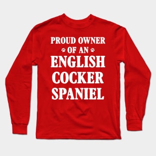 Proud Owner Of An English Cocker Spaniel Long Sleeve T-Shirt